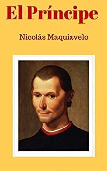 Nicolás Maquiavelo – El Príncipe