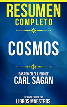 Resumen Completo: Cosmos - Basado En El Libro De Carl Sagan