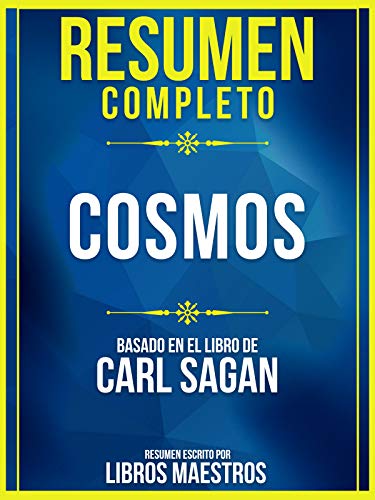Resumen Completo: Cosmos - Basado En El Libro De Carl Sagan