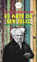 El Arte de Ser Feliz: En 50 Reglas para la Vida